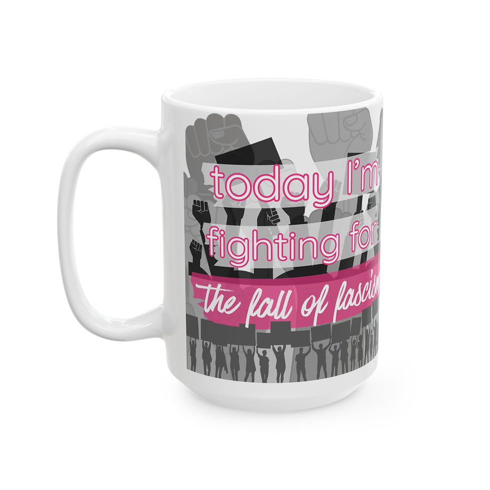 Thumbnail: the fall of fascism protest mug — “Today I’m Fighting For the Fall of Fascism”