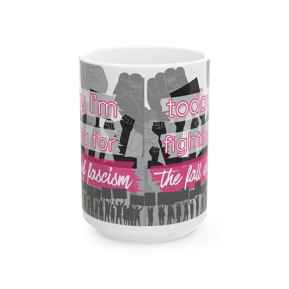 Thumbnail: the fall of fascism protest mug — “Today I’m Fighting For the Fall of Fascism”