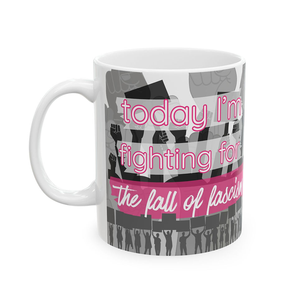 Thumbnail: the fall of fascism protest mug — “Today I’m Fighting For the Fall of Fascism”