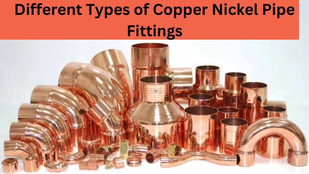 Understanding the Benefits and Uses of Copper Nickel Pipe Fittings