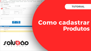 📦 Como Cadastrar Produtos - Solução E.R.P.