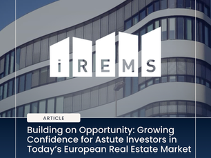 Building on Opportunity: Growing Confidence for Astute Investors in Today’s European Real Estate Market
