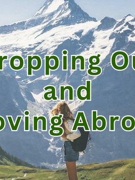 Dropping Out & Moving Abroad