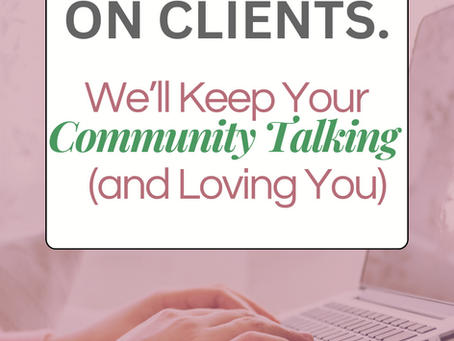 You Focus on Clients. We’ll Keep Your Community Talking (and Loving You)