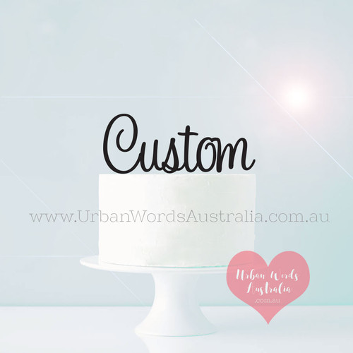 Custom Cake Topper - Made in Australia- Fast Shipping