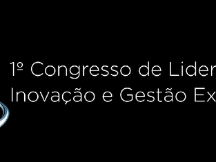 1º Congresso de Liderança, Inovação e Gestão Extrajudicial
