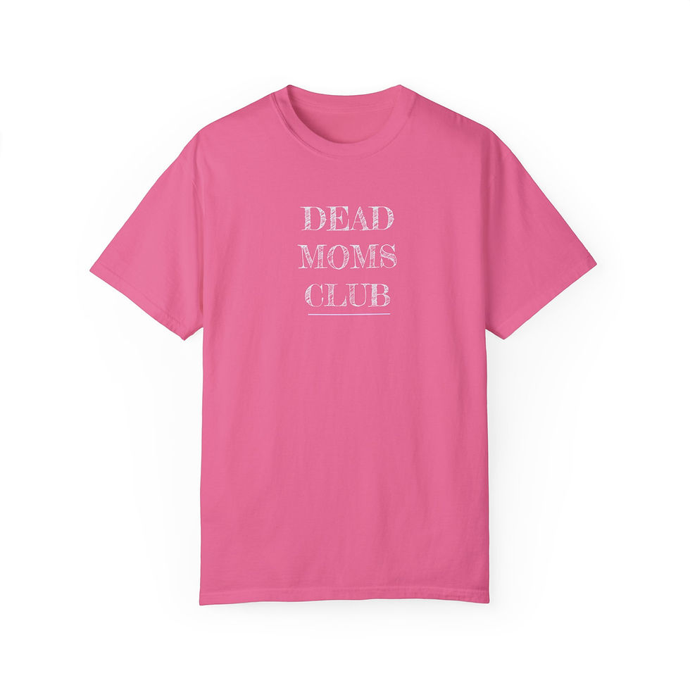 Thumbnail: Unisex Garment-Dyed T-Shirt - Dead Moms Club