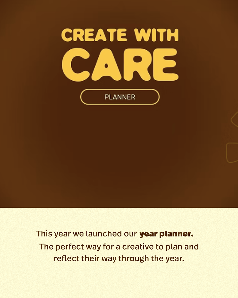 Brown background with bold yellow text: "CREATE WITH CARE, PLANNER." Below, text on cream background highlights the launch of a creative year planner.