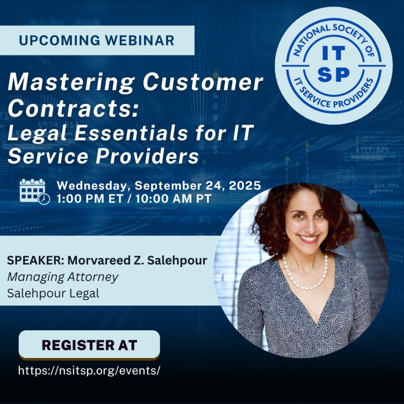 White text on blue background: Mastering Customer Contracts: Legal Essentials for IT Service Providers and Wednesday September 24, 2024 at 1:00 p.m. ET/10:00 AM PT. Dark blue text and light blue background: Upcoming Webinar, National Society of IT Service Providers in logo Form. Black text on light blue background: Morvareed Z. Salehpour, Managing Attorney, Salehpour Legal. Black text on light blue background saying Register at and then underneath white text sating: https://nsitsp.org/events/. Photo of women with brown hair in a curly bob, wearing pearls and a blue blouse with white polka dots.