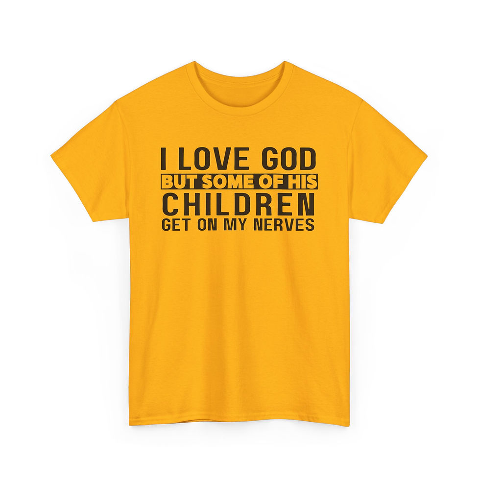 Thumbnail: I Love God But Some Of His Children Tee – Funny Christian Faith T‑Shirt