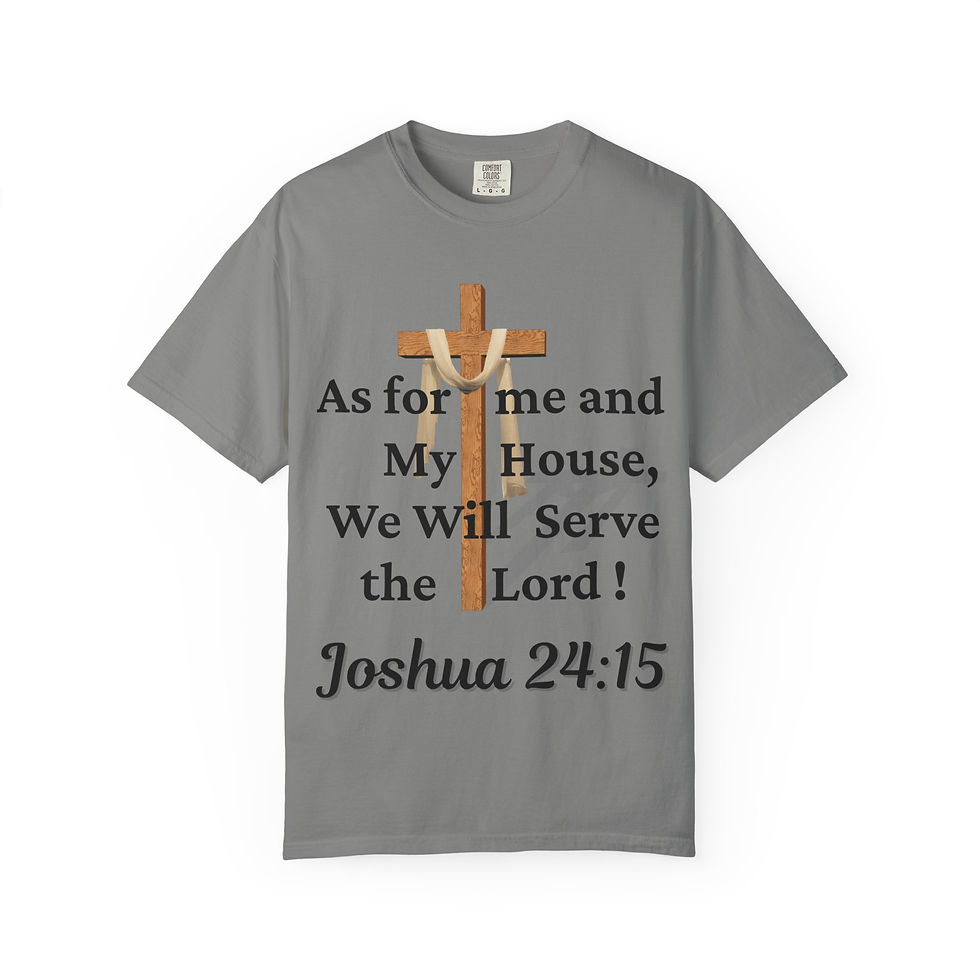 Thumbnail: Grey T-Shirt: "As for me and My House, We Will Serve the Lord!" Joshua 24:15