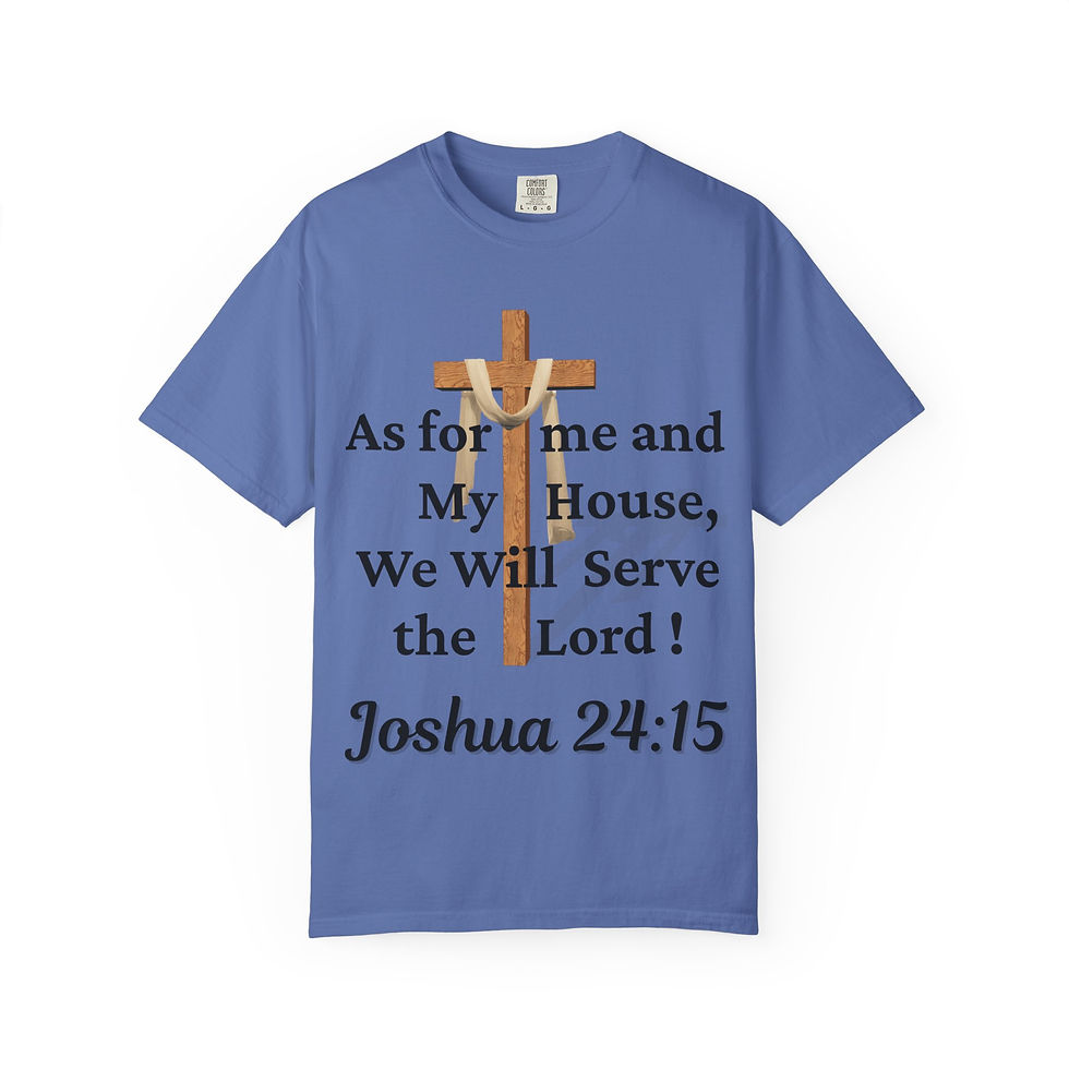 Thumbnail: "As for me and My House, We Will Serve the Lord!" Joshua 24:15 T-shirt