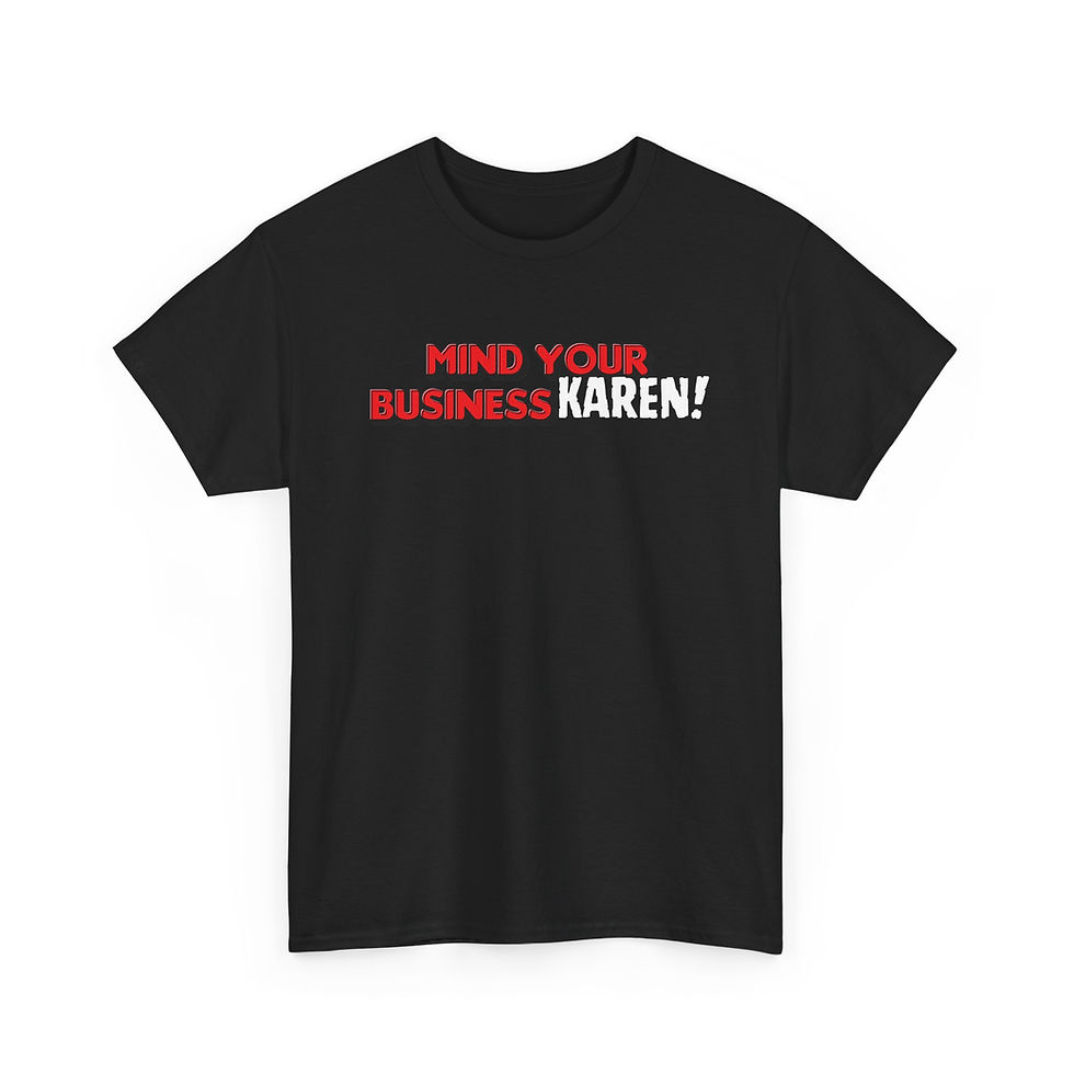 Thumbnail: Mind Your Business Karen Tee — Funny Slogan Graphic T-Shirt