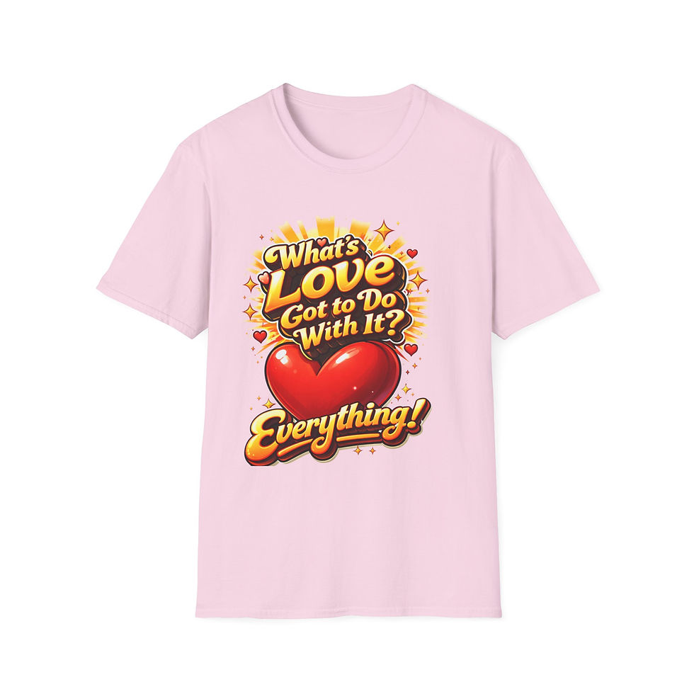 Thumbnail: "What's Love Got To Do With It" Everything Heart T-Shirt