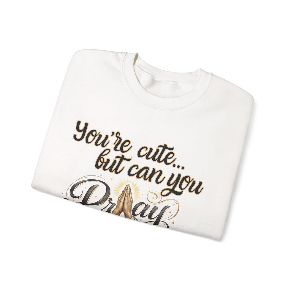 Thumbnail:  "You're Cute... But Can You Pray" Graphic,Prayer-Inspired Crewneck Sweatshirt