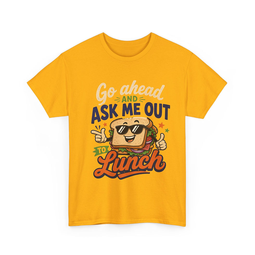 Thumbnail: "Go Ahead and Ask Me Out to Lunch" Graphic Tee