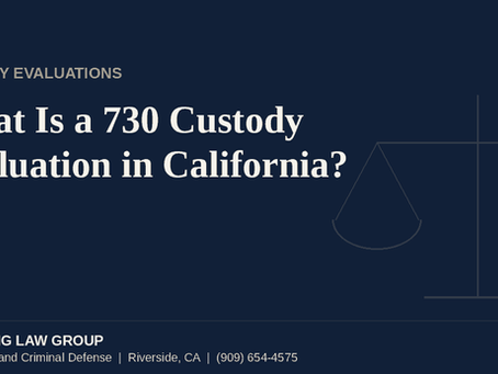 What Is a 730 Custody Evaluation in California, Gramling Law Group