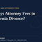 Who pays attorney fees in a California divorce, Gramling Law Group