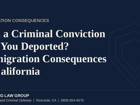 Immigration consequences of a California criminal conviction, Gramling Law Group criminal defense