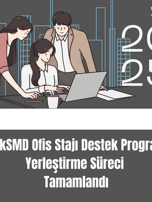 TürkSMD Ofis Stajı Destek Programı Yerleştirme Süreci Tamamlandı