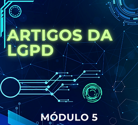 Módulo 5 - Artigos da LGPD