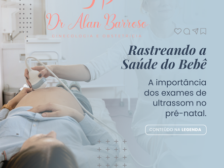 A Importância dos Exames de Ultrassom no Pré-Natal