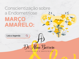 🟨 Março Amarelo: Endometriose - Conheça e Previna