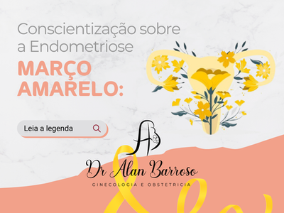 🟨 Março Amarelo: Endometriose - Conheça e Previna