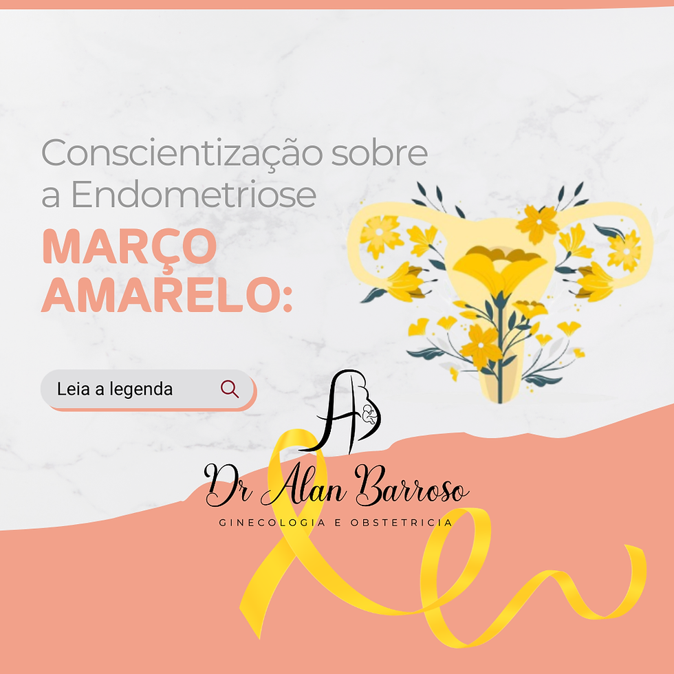 🟨 Março Amarelo: Endometriose - Conheça e Previna