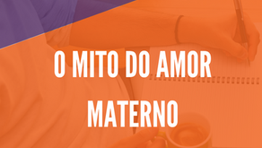 O mito do amor materno 