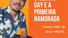 O menino gay e a primeira namorada -Vamos falar do amor infantil...