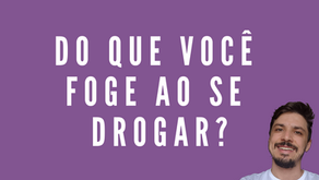 Do que você foge ao se drogar?