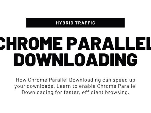 Chrome Parallel Downloading
