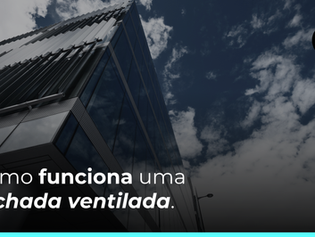 Como funciona uma fachada ventilada.