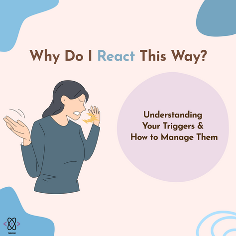 Illustration: Person expressing frustration, hands up. Text: "Why Do I React This Way? Understanding Your Triggers & How to Manage Them". 