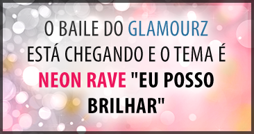 "Neon Rave" O Baile de Glamourz