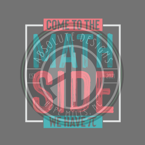 COME TO THE MATH SIDE