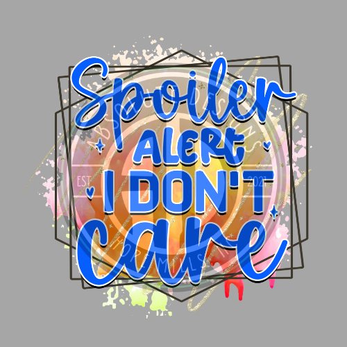 SPOILER ALERT I DONT CARE
