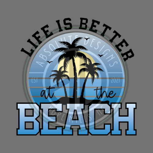 Life is Better at the Beach