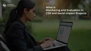 What is Monitoring and Evaluation in CSR and Social Impact Projects?