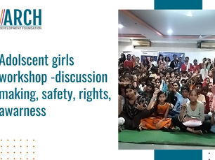 Adolscent Girls Workshop -Discussion Making, Safety, Rights, Awareness