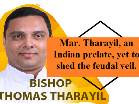 Mar. Tharayil, an Indian prelate, yet to shed the feudal veil