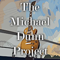 The Michael Dunn Project