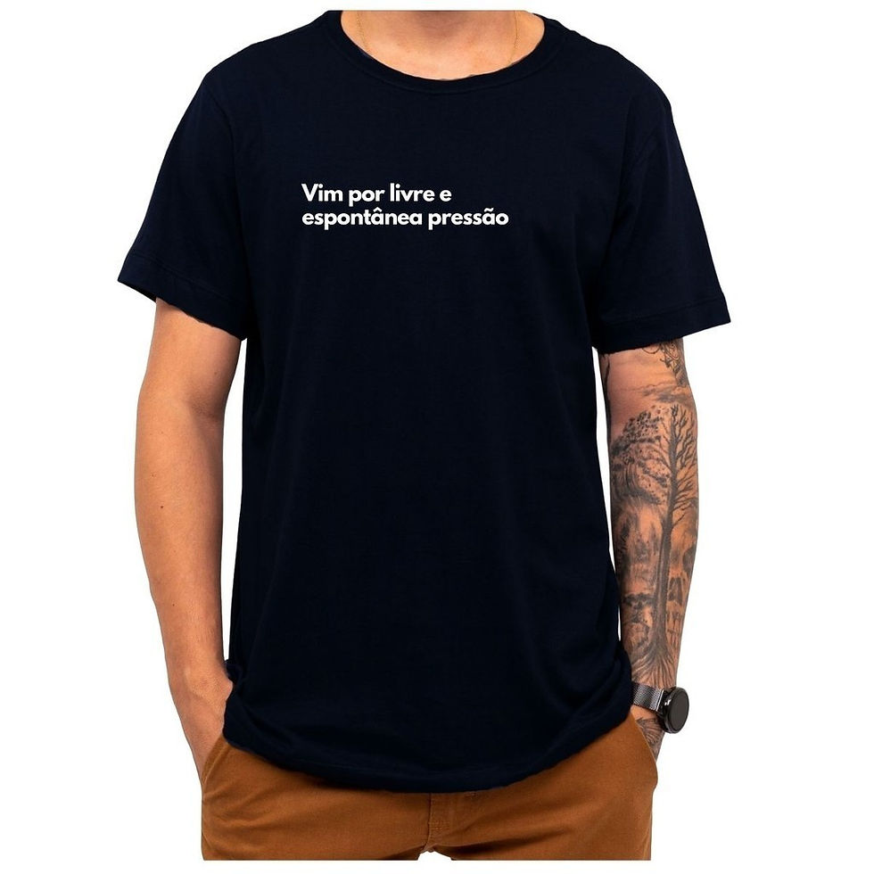 Camiseta Frase Vim Por Livre E Espontânea Pressão Criativa