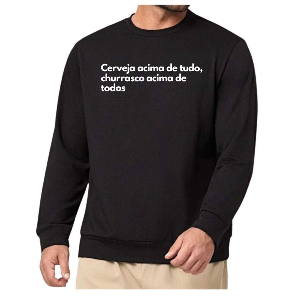 Blusa Moletom Gola Frase Cerveja acima de tudo churrasco