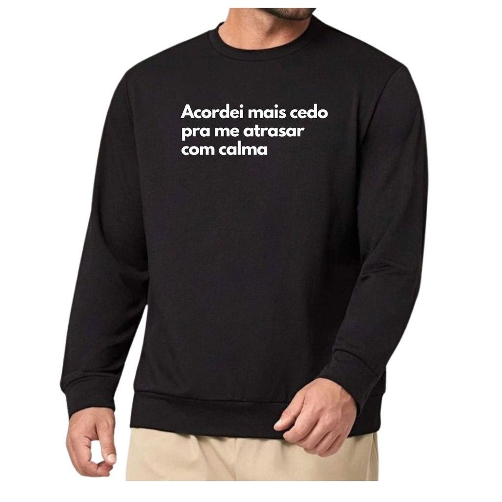 Blusa Moletom Gola Frase Acordei mais cedo pra me atrasar