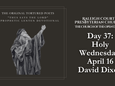 Day 37—Holy Wednesday, April 16, 2025