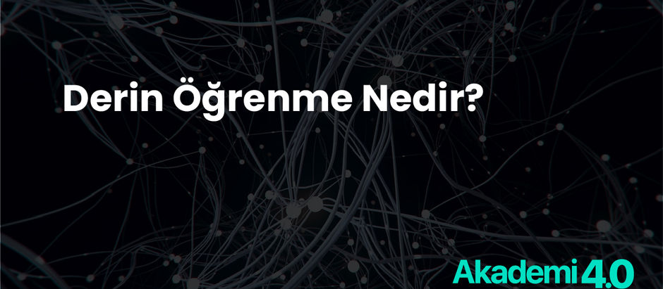 Derin Öğrenme Nedir ?