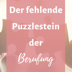 Berufung leben, was fehlt noch