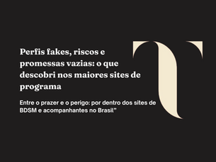 “Entre o prazer e o perigo: por dentro dos sites de programa e sites BDSM do Brasil."